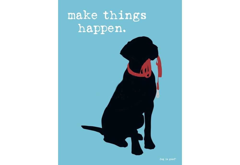 Dog Is Good Make Things Happen Poster | Dog Posters and Prints
